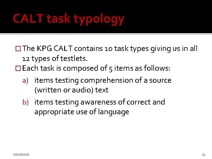 CALT task typology � The KPG CALT contains 10 task types giving us in