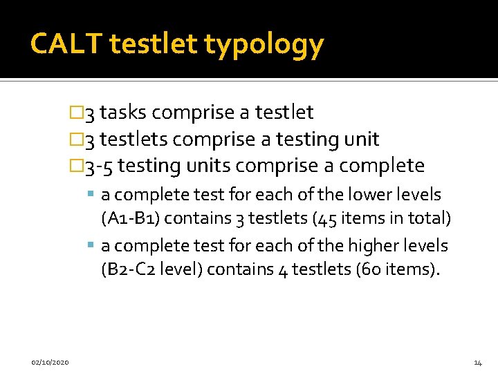 CALT testlet typology � 3 tasks comprise a testlet � 3 testlets comprise a