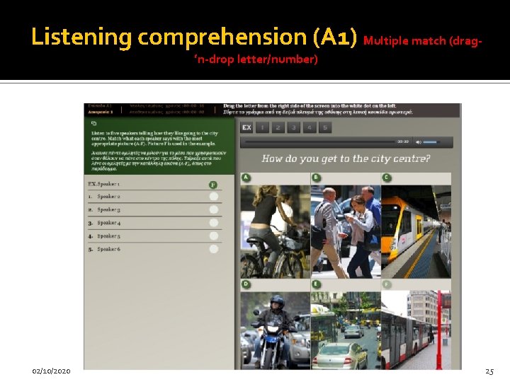 Listening comprehension (A 1) Multiple match (drag’n-drop letter/number) 02/10/2020 25 