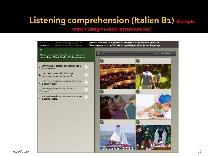 Listening comprehension (Italian B 1) Multiple match (drag-’n-drop letter/number) 02/10/2020 26 