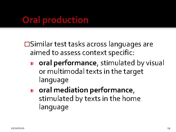 Oral production �Similar test tasks across languages are aimed to assess context specific: oral