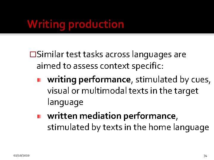 Writing production �Similar test tasks across languages are aimed to assess context specific: writing