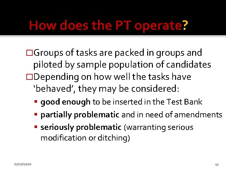 How does the PT operate? �Groups of tasks are packed in groups and piloted