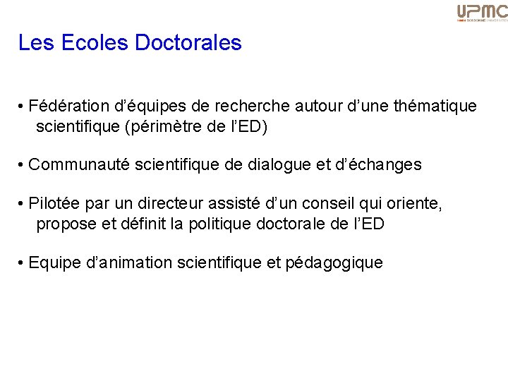 Les Ecoles Doctorales • Fédération d’équipes de recherche autour d’une thématique scientifique (périmètre de
