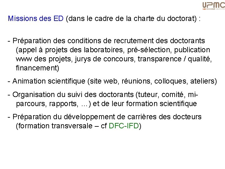 Missions des ED (dans le cadre de la charte du doctorat) : - Préparation