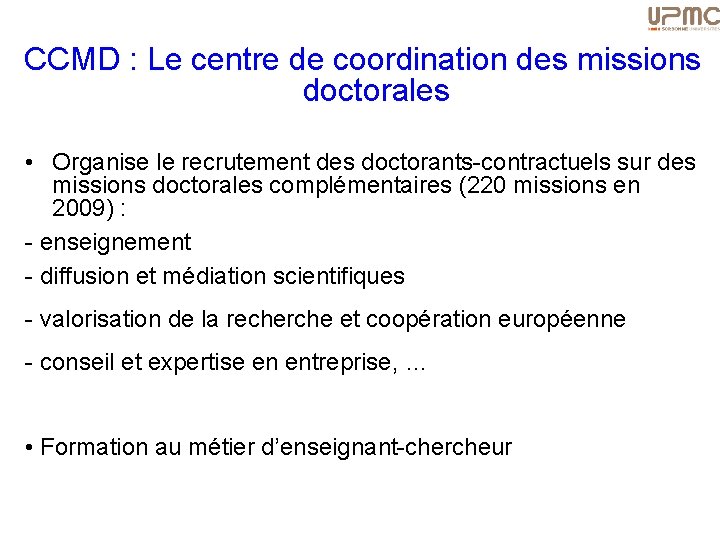 CCMD : Le centre de coordination des missions doctorales • Organise le recrutement des