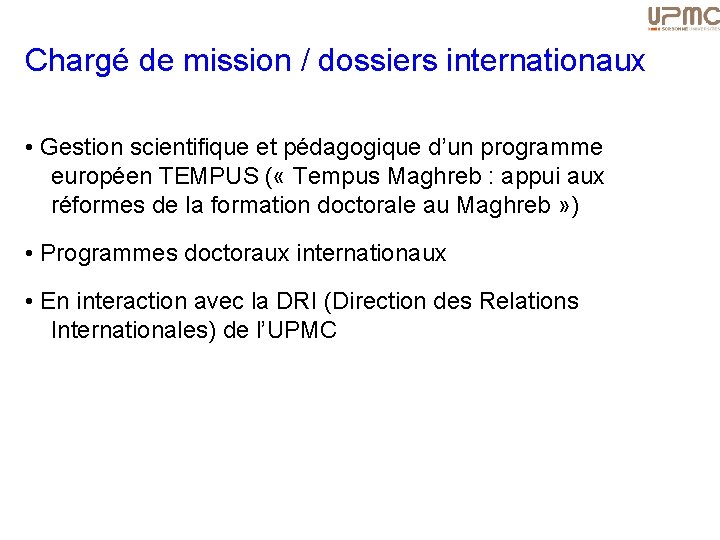 Chargé de mission / dossiers internationaux • Gestion scientifique et pédagogique d’un programme européen