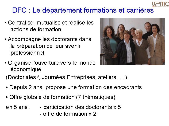 DFC : Le département formations et carrières • Centralise, mutualise et réalise les actions