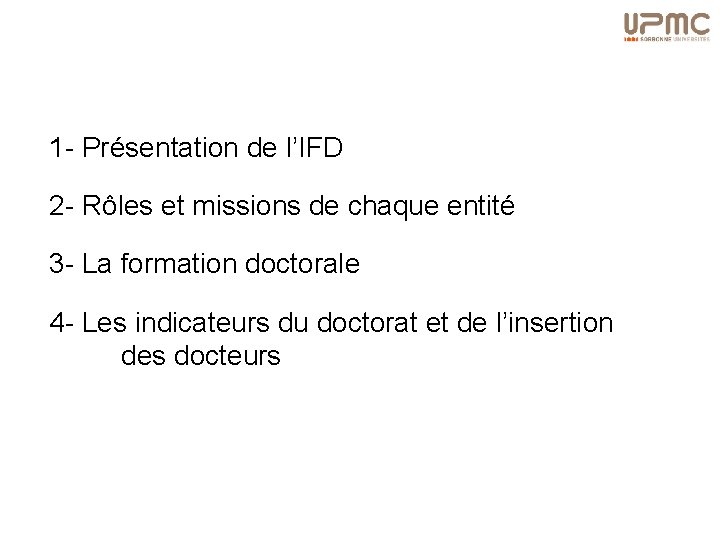 1 - Présentation de l’IFD 2 - Rôles et missions de chaque entité 3