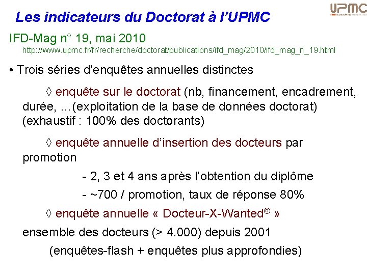 Les indicateurs du Doctorat à l’UPMC IFD-Mag n° 19, mai 2010 http: //www. upmc.