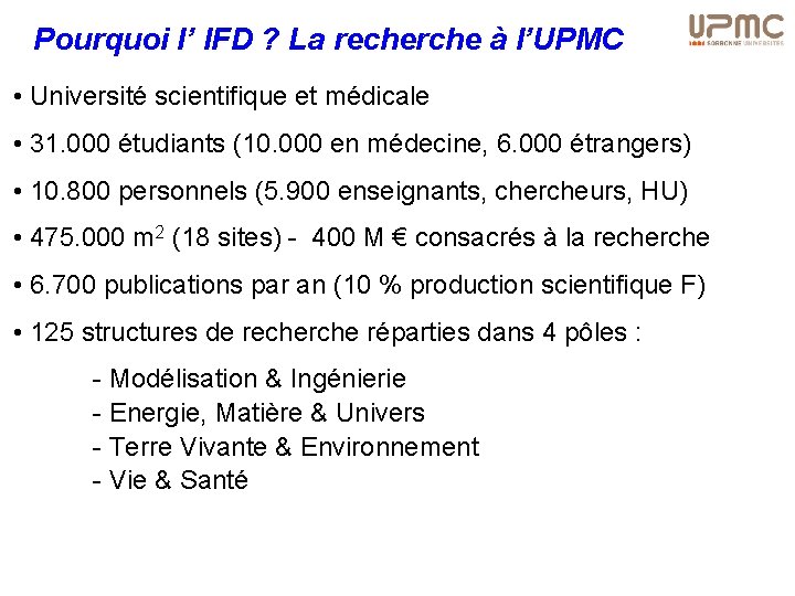 Pourquoi l’ IFD ? La recherche à l’UPMC • Université scientifique et médicale •