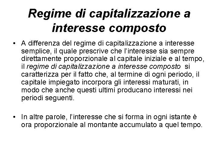 Regime di capitalizzazione a interesse composto • A differenza del regime di capitalizzazione a