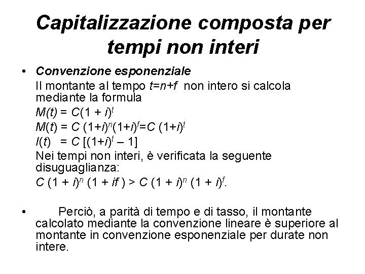 Capitalizzazione composta per tempi non interi • Convenzione esponenziale Il montante al tempo t=n+f
