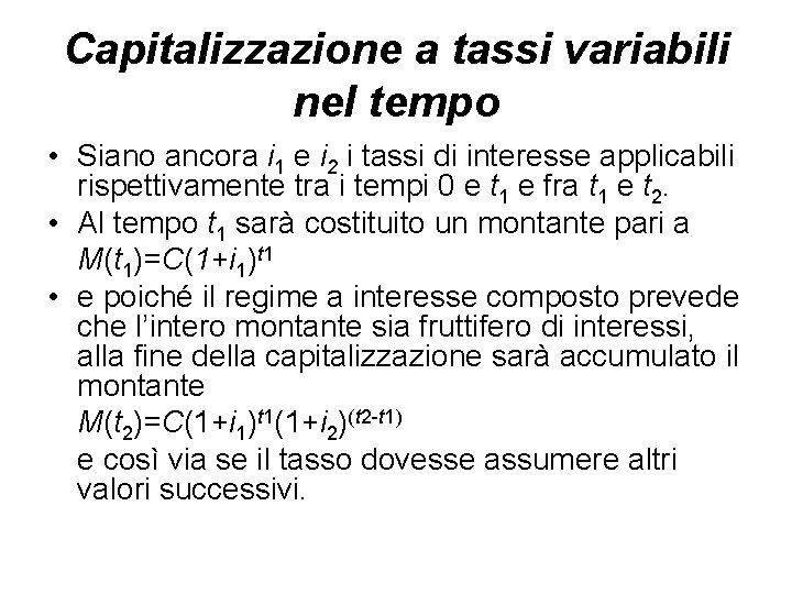 Capitalizzazione a tassi variabili nel tempo • Siano ancora i 1 e i 2