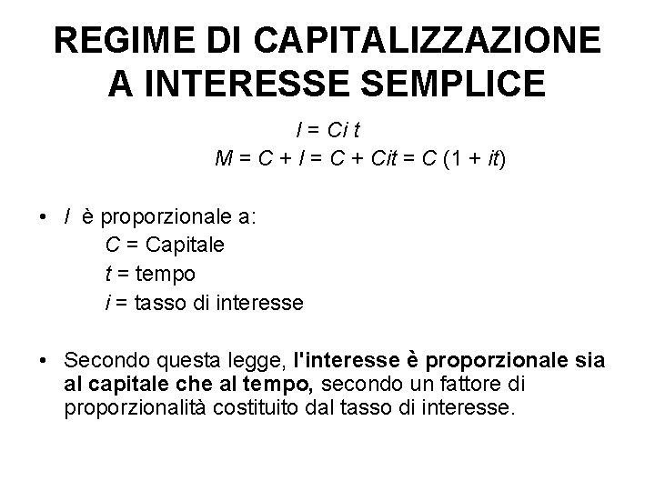REGIME DI CAPITALIZZAZIONE A INTERESSE SEMPLICE I = Ci t M = C +