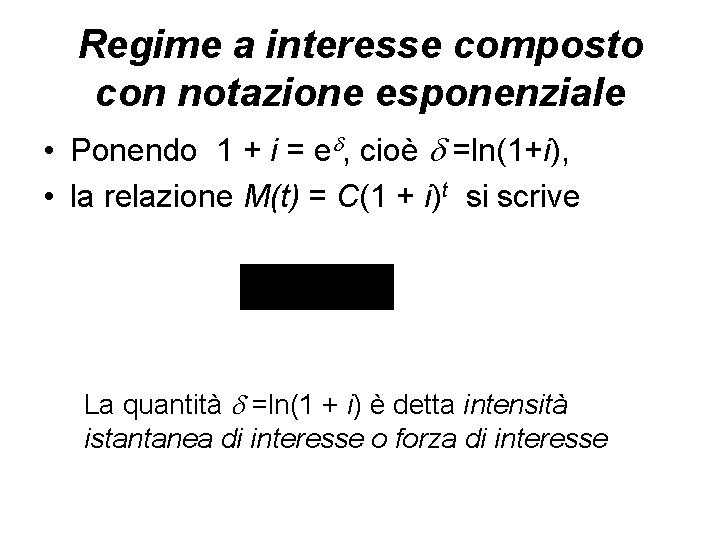 Regime a interesse composto con notazione esponenziale • Ponendo 1 + i = e