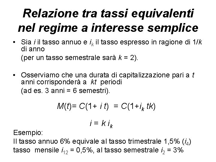 Relazione tra tassi equivalenti nel regime a interesse semplice • Sia i il tasso