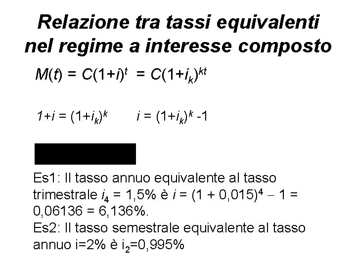 Relazione tra tassi equivalenti nel regime a interesse composto M(t) = C(1+i)t = C(1+ik)kt