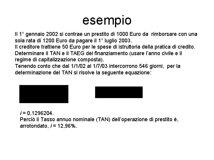 esempio Il 1° gennaio 2002 si contrae un prestito di 1000 Euro da rimborsare