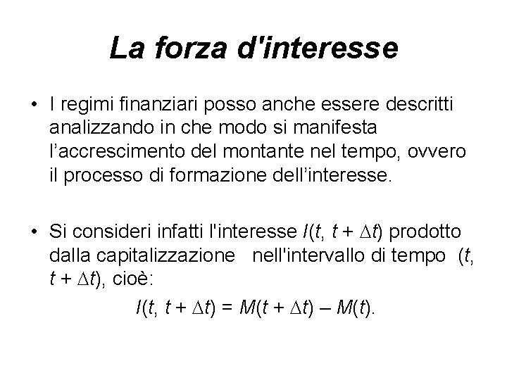 La forza d'interesse • I regimi finanziari posso anche essere descritti analizzando in che