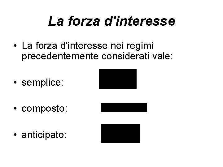 La forza d'interesse • La forza d'interesse nei regimi precedentemente considerati vale: • semplice: