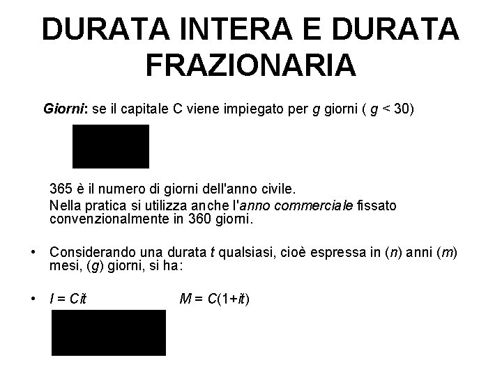 DURATA INTERA E DURATA FRAZIONARIA Giorni: se il capitale C viene impiegato per g