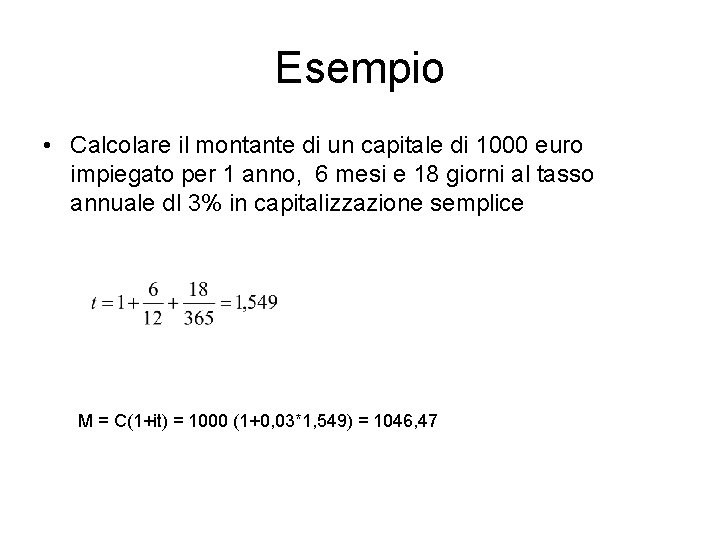 Esempio • Calcolare il montante di un capitale di 1000 euro impiegato per 1