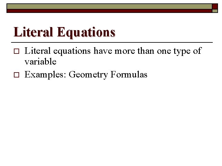 Literal Equations o o Literal equations have more than one type of variable Examples: