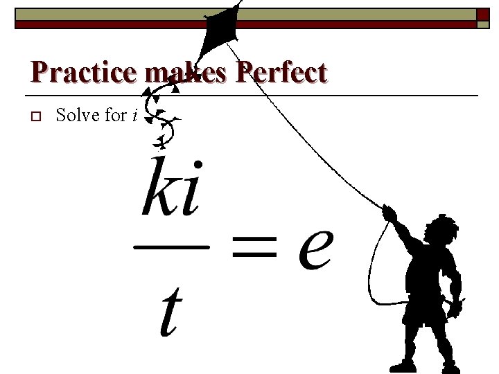 Practice makes Perfect o Solve for i 