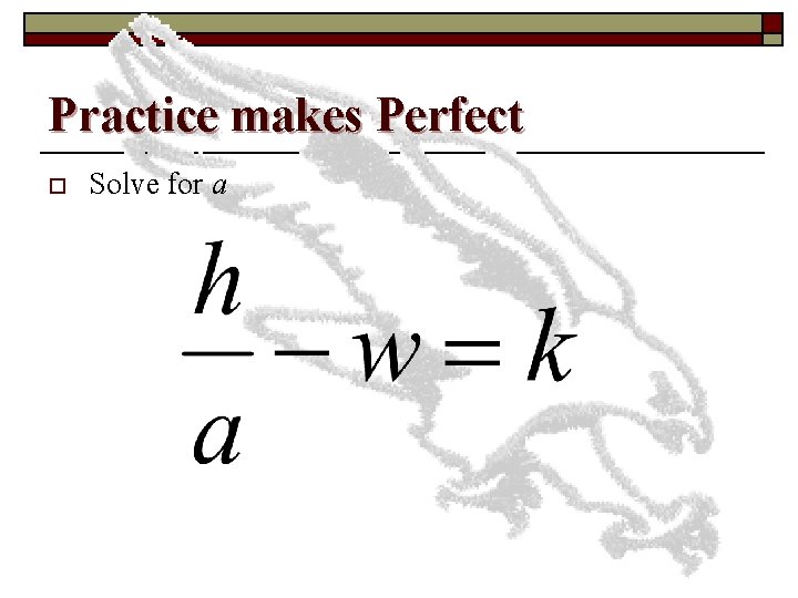 Practice makes Perfect o Solve for a 