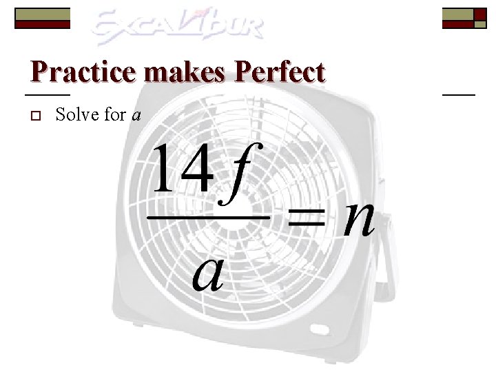 Practice makes Perfect o Solve for a 