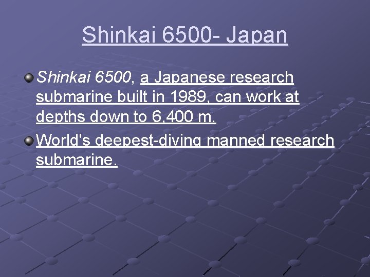 Shinkai 6500 - Japan Shinkai 6500, a Japanese research submarine built in 1989, can