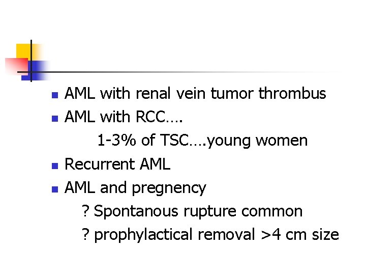 n n AML with renal vein tumor thrombus AML with RCC…. 1 -3% of n n AML with renal vein tumor thrombus AML with RCC…. 1 -3% of