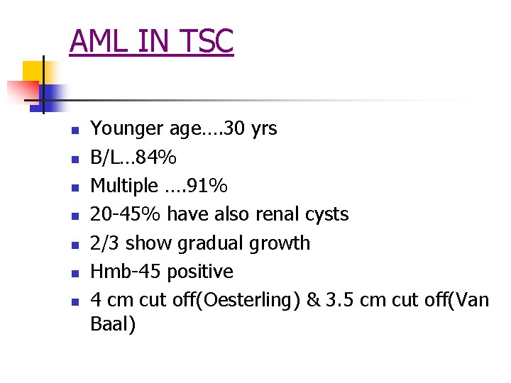 AML IN TSC n n n n Younger age…. 30 yrs B/L… 84% Multiple AML IN TSC n n n n Younger age…. 30 yrs B/L… 84% Multiple