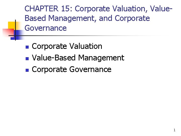 CHAPTER 15: Corporate Valuation, Value. Based Management, and Corporate Governance n n n Corporate