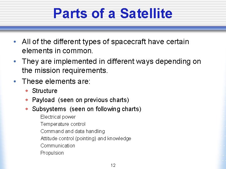 Parts of a Satellite • All of the different types of spacecraft have certain