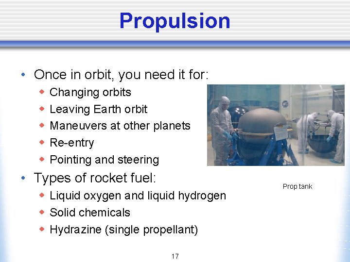 Propulsion • Once in orbit, you need it for: w w w Changing orbits