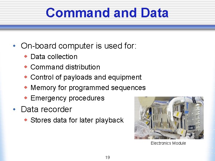 Command Data • On-board computer is used for: w w w Data collection Command