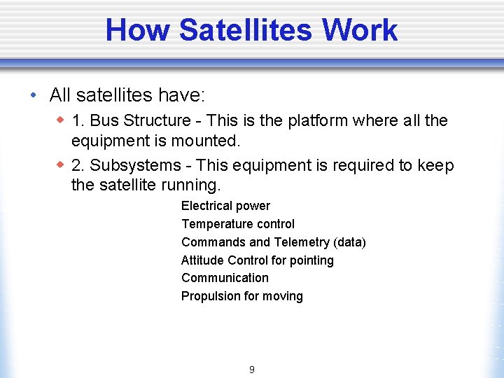 How Satellites Work • All satellites have: w 1. Bus Structure - This is