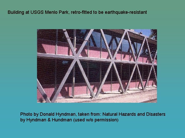 Building at USGS Menlo Park, retro-fitted to be earthquake-resistant Photo by Donald Hyndman, taken