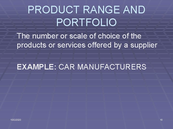 PRODUCT RANGE AND PORTFOLIO The number or scale of choice of the products or