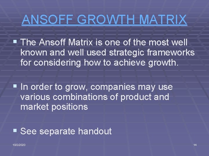 ANSOFF GROWTH MATRIX § The Ansoff Matrix is one of the most well known