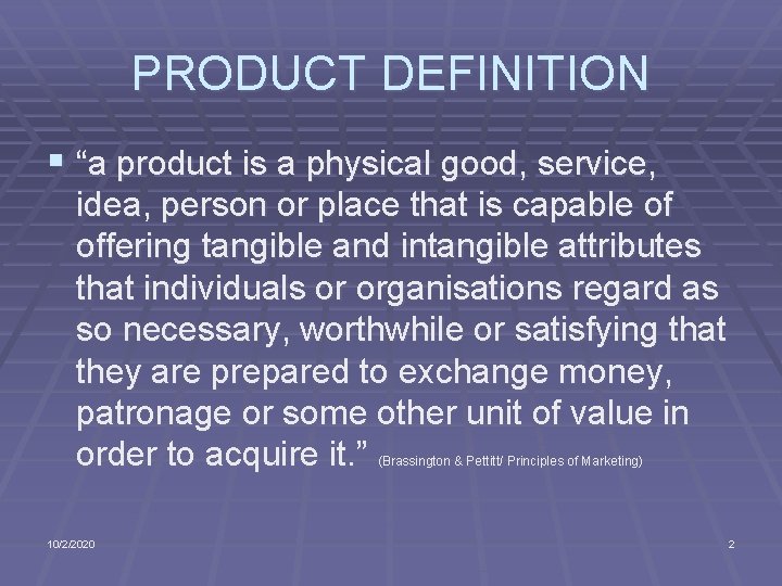 PRODUCT DEFINITION § “a product is a physical good, service, idea, person or place