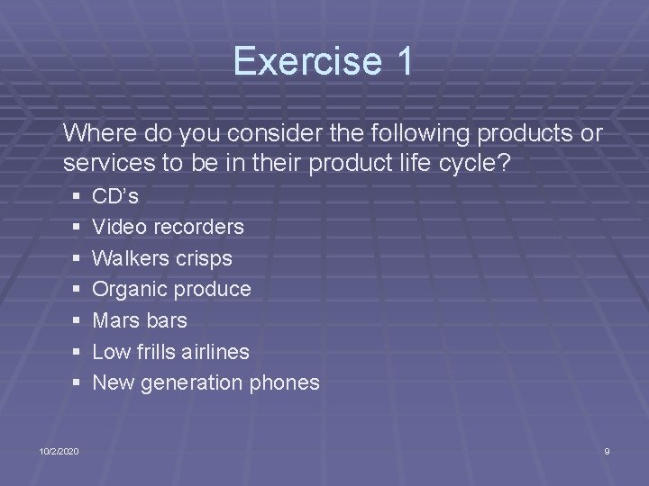 Exercise 1 Where do you consider the following products or services to be in