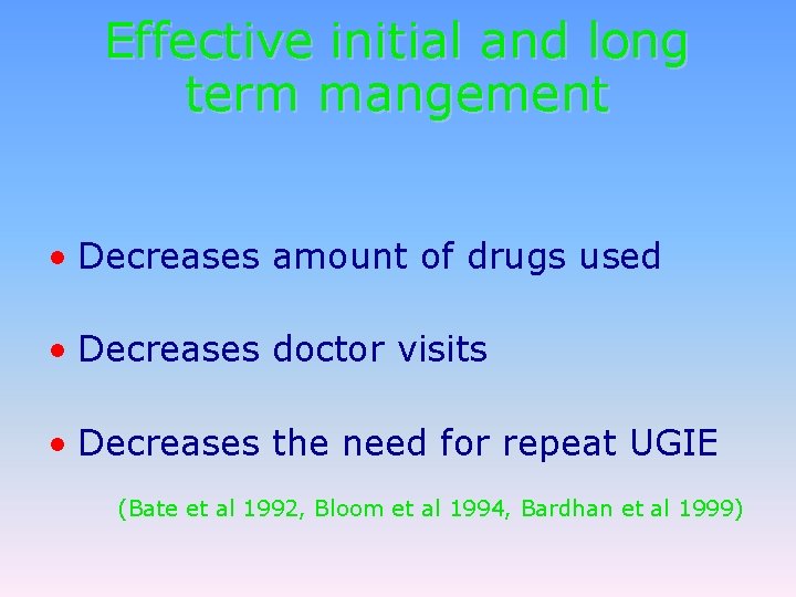 Effective initial and long term mangement • Decreases amount of drugs used • Decreases