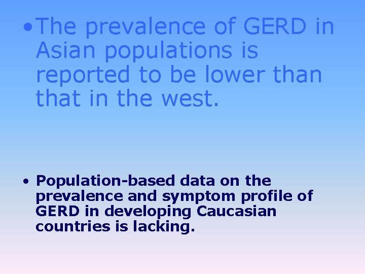  • The prevalence of GERD in Asian populations is reported to be lower