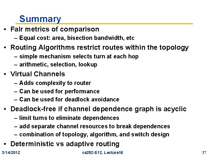 Summary • Fair metrics of comparison – Equal cost: area, bisection bandwidth, etc •