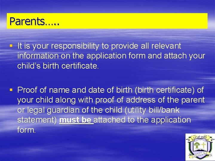 Parents…. . § It is your responsibility to provide all relevant information on the