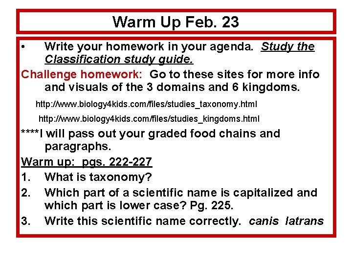 Warm Up Feb. 23 • Write your homework in your agenda. Study the Classification