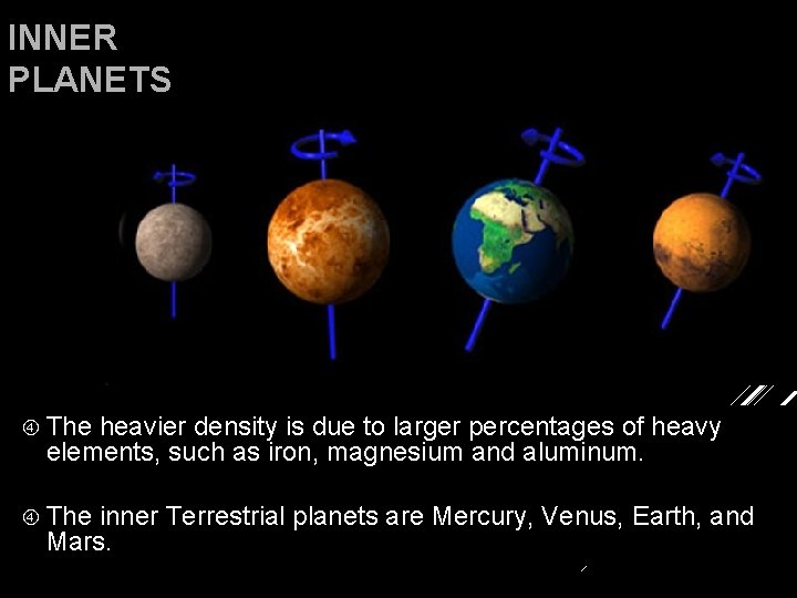 INNER PLANETS The heavier density is due to larger percentages of heavy elements, such
